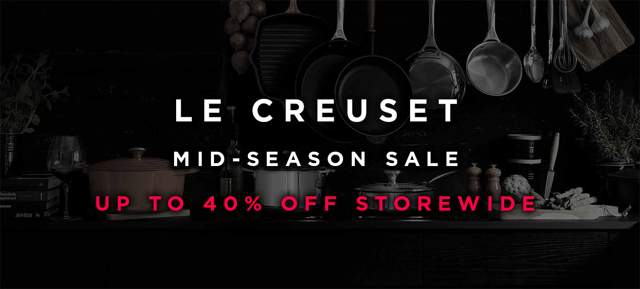 Le Creuset - Mid-Season Sale - Up to 40% off storewide.