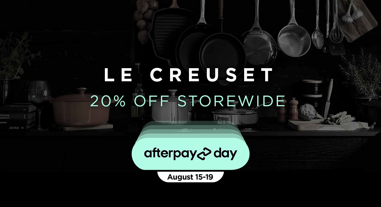 Le Creuset - 20% off. Afterpay Day.